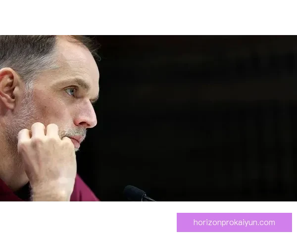 图赫尔提升进攻火力,球队战术创新值得关注 图赫尔提升进攻火力,球队战术创新值得关注